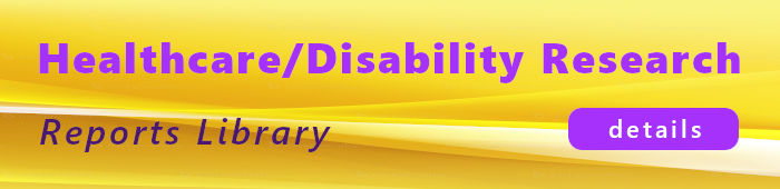 Healthcare/Disability Research - Reports Library